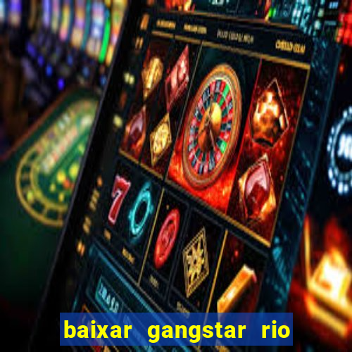 baixar gangstar rio cidade dos santos java